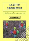 La città cibernetica. Nell'era della conoscenza. E-book. Formato PDF ebook di Francesco Bonanni