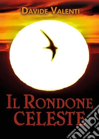 Il Rondone celesteUna visione poetica e filosofica. E-book. Formato EPUB ebook