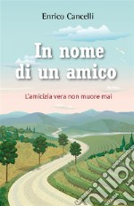 In nome di un amico. E-book. Formato EPUB