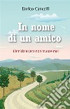 In nome di un amico. E-book. Formato EPUB ebook di Enrico Cancelli