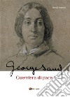 George Sand guerriera di pace. Biografia romanzata. E-book. Formato EPUB ebook