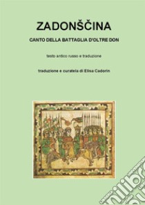 Zadonšcina. Canto della battaglia d’oltre Don. E-book. Formato PDF ebook di Elisa Cadorin