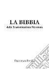 La Bibbia della Trasformazione Personale - Imagosintesi per la conduzione di sé e una genitorialità consapevole. E-book. Formato EPUB ebook