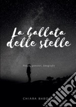 La ballata delle stellePoesie, pensieri, fotografie. E-book. Formato EPUB ebook