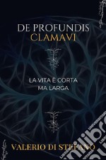 De profundis clamaviLa vita è corta ma larga. E-book. Formato EPUB ebook