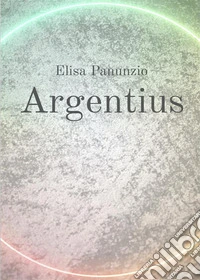 Argentius. E-book. Formato EPUB ebook