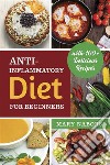 Anti-Inflammatory Diet for BeginnersPlanted Based and Hight Protein Nutrition Guide (with 100+ Delicious Recipes). E-book. Formato EPUB ebook