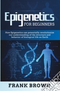 Epigenetics  for Beginners. E-book. Formato PDF ebook di Frank Brown