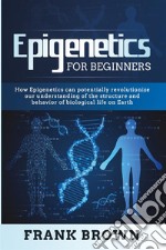 Epigenetics  for Beginners. E-book. Formato PDF ebook