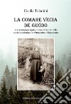 La comare Vecia de Guodo. E-book. Formato PDF ebook di Cecilia Talamini