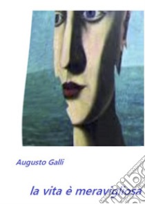 Wonderful Life. E-book. Formato EPUB ebook di Augusto Galli