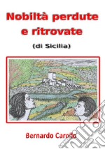 Nobiltà perdute e ritrovate (di Sicilia)Storie dalla mia Sicilia Volume 1. E-book. Formato PDF ebook