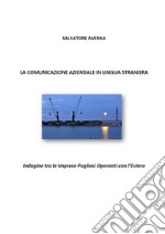 La comunicazione aziendale in lingua stranieraIndagine tra le Imprese Pugliesi Operanti con l’Estero. E-book. Formato EPUB ebook