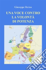 Una voce contro la volontà di potenza. E-book. Formato EPUB ebook