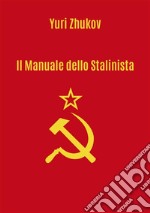 Il manuale dello Stalinista. Traduzione a cura di Giorgio Criscuolo. E-book. Formato EPUB ebook