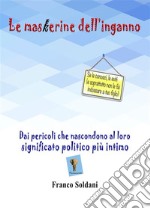 Le maskerine dell’inganno. Dai pericoli che nascondono al loro significato politico più intimo. E-book. Formato EPUB