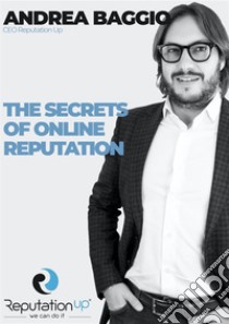 Andrea Baggio CEO ReputationUP The Secrets of Online Reputation. E-book. Formato EPUB ebook di Andrea Baggio