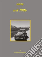 Nata nel 1986. E-book. Formato EPUB ebook