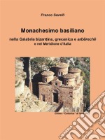 Monachesimo basiliano - nella Calabria bizantina, grecanica e arbërechë  e nel Meridione d’Italia. E-book. Formato EPUB