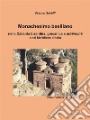 Monachesimo basiliano - nella Calabria bizantina, grecanica e arbërechë  e nel Meridione d’Italia. E-book. Formato EPUB ebook