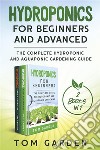 Hydroponics for Beginners and Advanced (2 Books in 1)The  Complete Hydroponic and Aquaponic Gardening Guide. E-book. Formato PDF ebook