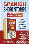 Spanish Short Stories for Beginners and Intermediate (New Version). E-book. Formato PDF ebook di International Language School