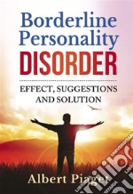 Borderline Personality Disorder. Effect, suggestions and solution. E-book. Formato PDF