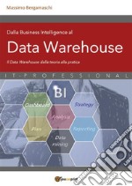 Dalla Business Intelligence al Data Warehouse. E-book. Formato PDF ebook