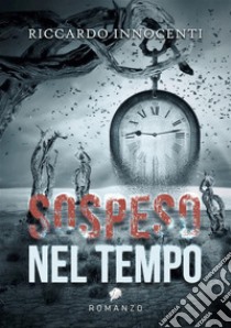 Sospeso nel tempo. E-book. Formato EPUB ebook di Riccardo Innocenti