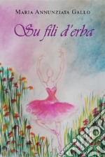 Su fili d&apos;erba. E-book. Formato EPUB ebook