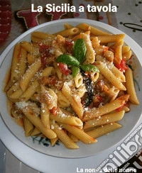 La Sicilia a tavola. E-book. Formato EPUB ebook