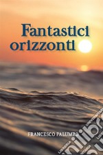 Fantastici Orizzonti. E-book. Formato EPUB ebook