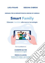 Manuale per la consapevolezza digitale in famiglia.SMART FAMILY - Educare i bambini alle nuove tecnologie. E-book. Formato EPUB ebook