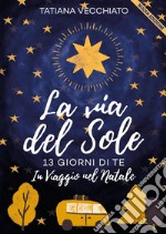 la via del sole. E-book. Formato EPUB ebook