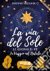 la via del sole. E-book. Formato EPUB ebook