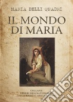 Il Mondo di Maria. E-book. Formato EPUB ebook