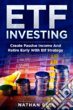 ETF InvestingCreate Passive Income And Retire Early With Etf Strategy. E-book. Formato EPUB ebook