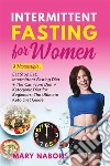 Intermittent Fasting for Women3 Manuscripts : Eat Stop Eat: Intermittent Fasting Diet + The Carnivore Diet + Ketogenic Diet for Beginners: The Ultimate Keto Diet Guide. E-book. Formato EPUB ebook