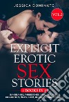 Explicit Erotic Sex Stories (5 Books in 1) Vol.2Gangbangs, Threesomes, Anal Sex, Taboo Collection, MILFs, BDSM, Rough Forbidden Adult. E-book. Formato EPUB ebook di Jessica Dominate