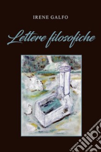 «Lettere filosofiche». E-book. Formato EPUB ebook di Irene Galfo