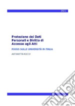 Protezione dei Dati Personali e Diritto di Accesso agli Atti - Focus sulle Università in Italia. E-book. Formato EPUB ebook