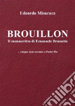 Brouillon - il manoscritto di Emanuele Brunatto - ...cinque anni accanto a Padre Pio. E-book. Formato EPUB