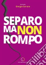 Separo ma non rompoCome gestire e affrontare la separazione e il divorzio attraverso il metodo separo ma non rompo che tutela i figli e accompagna passo passo le coppie verso una nuova famiglia.. E-book. Formato EPUB ebook