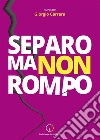 Separo ma non rompoCome gestire e affrontare la separazione e il divorzio attraverso il metodo separo ma non rompo che tutela i figli e accompagna passo passo le coppie verso una nuova famiglia.. E-book. Formato EPUB ebook di Giorgio Carrara