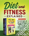 Diet and Fitness Explained (2 Books in 1)HCG Diet Cookbook and TLC Cookbook + Muscle Physiology: Building Muscle, Staying Lean, Bodybuilding Diet and Transform Your Body Forever. E-book. Formato EPUB ebook