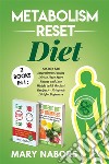 Metabolism Reset Diet: 2 Books in 1Eat Stop Eat: Intermittent Fasting Diet to Have More Energy and Lose Weight (with the Best Recipes) + Ketogenic Diet for Beginners. E-book. Formato EPUB ebook