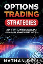 Options trading strategiesHow To Build A Six-Figure Income With Options Trading Using The Best-proven Strategies For Intermediate and Advanced. E-book. Formato EPUB ebook