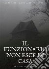 Il Funzionario non esce di casa ed altre storie nere. E-book. Formato EPUB ebook di Carmen Cirigliano Carmine Menzella