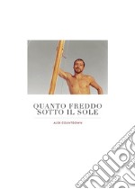 Quanto freddo sotto il sole. E-book. Formato EPUB