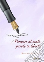 Pensieri al vento, parole in libertà. E-book. Formato EPUB ebook